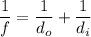 \dfrac{1}{f} = \dfrac{1}{d_o} + \dfrac{1}{d_i}