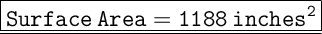 \Large \underline{\boxed{\tt{Surface \: Area = 1188 \: inches^{2} }}}