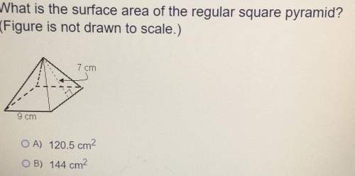 What the surface area of the regular square pyramid? is (figure is not drawn to scale.)7 cm9 cm a) 1
