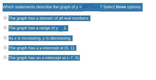 Which statements describe the graph of y = ^3√x - 1 + 2