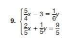 Transform both equations in each system of equations so that each coefficient is an integer.