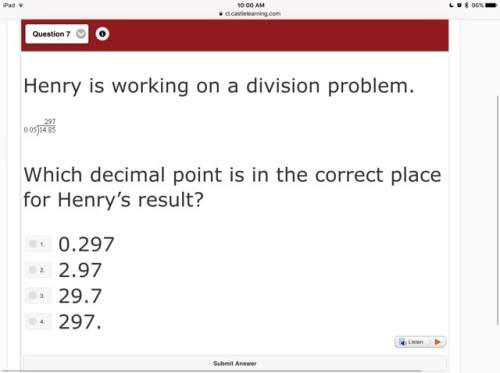 Henry is working on a division problem. which decimal point is in the correct place for henry’s resu