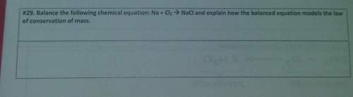 Balance the following chemical equation na + cl2 -&gt; nacl and explain how the balanced equation m