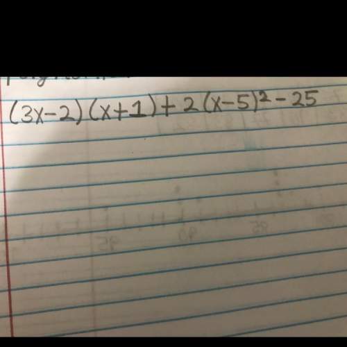 What’s the standard form of the following polynomial?  (3x-2)(x-1)+2(x-5)^2-25