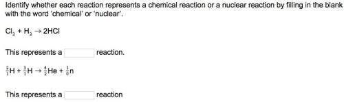 Identify whether each reaction represents a chemical reaction or a nuclear reaction by filling in th