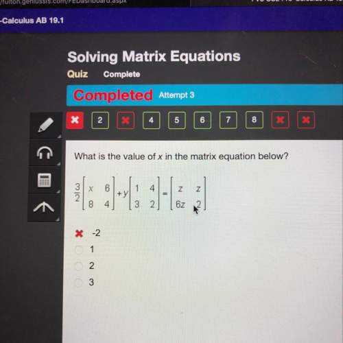 show !  what is the value of x in the matrix equation below?