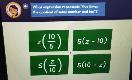 What expression represents five times the quotation of some number and ten