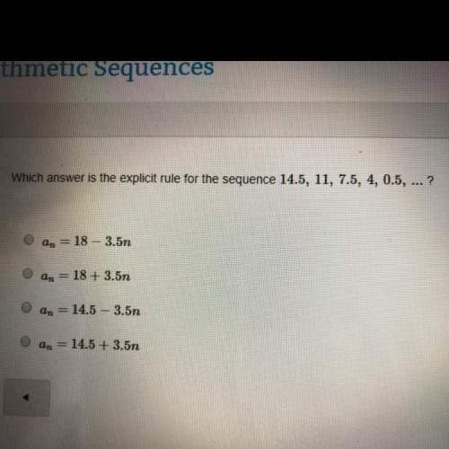 Which answer is the explicit rule for the sequence 14.5, 11, 7.5, 4, 0.
