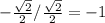 -\frac{\sqrt{2} }{2} /\frac{\sqrt{2} }{2} =-1