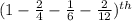 (1-\frac{2}{4}-\frac{1}{6}-\frac{2}{12})   ^{th}
