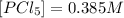 [PCl_5]=0.385M