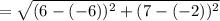 =\sqrt{(6-(-6))^2+(7-(-2))^2}