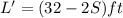 L'= (32-2S) ft