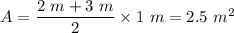 A = \dfrac{2 \ m + 3 \ m}{2} \times 1 \ m = 2.5 \ m^2