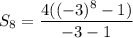 S_8=\dfrac{4((-3)^8-1)}{-3-1}
