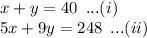 x+y=40\,\,\,...(i)\\5x+9y=248\,\,\,...(ii)