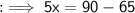 \sf : \implies  5x = 90\degree - 65 \degree