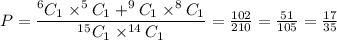 P=\dfrac{^6C_1\times^5C_1+^9C_1\times^8C_1}{^{15}C_1\times^{14}C_1}=\frac{102}{210}=\frac{51}{105}=\frac{17}{35}