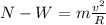 N-W=m\frac{v^{2}}{R}