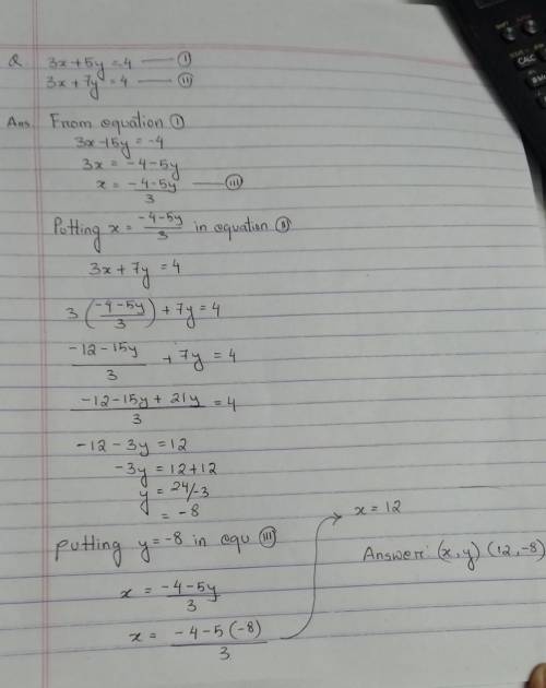 Solve the simultaneous equations by substitution
3x+5y=−4
3x+7y=4