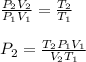 \frac{P_2V_2}{P_1V_1} =\frac{T_2}{T_1}\\\\P_2=\frac{T_2P_1V_1}{V_2T_1}