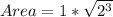 Area = 1* \sqrt{2^3}