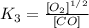 K_{3}=\frac{[O_{2}]^{1/2}}{[CO]}