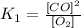 K_{1}=\frac{[CO]^{2}}{[O_{2}]}