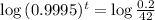 \log{(0.9995)^t} = \log{\frac{0.2}{42}}
