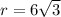 r = 6\sqrt{3}