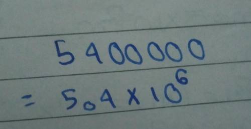 If 5,400,000
was written in scientific notation, what would be the exponent?