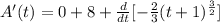 A'(t) = 0 + 8 + \frac{d}{dt}[-\frac{2}{3}(t+1)^{\frac{3}{2}}]