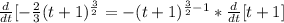 \frac{d}{dt}[-\frac{2}{3}(t+1)^{\frac{3}{2}} = -(t + 1)^{\frac{3}{2}-1} * \frac{d}{dt}[t+1]