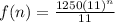 f(n) = \frac{1250(11)^n}{11}
