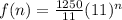 f(n) = \frac{1250}{11}(11)^n