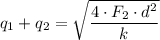 q_1 + q_2 = \sqrt{\dfrac{4 \cdot F_2 \cdot d^2}{k} }