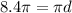 8.4 \pi = \pi d