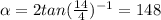 \alpha =2tan(\frac{14}{4} )^{-1} =148