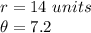 r= 14 \ units \\\theta= 7.2