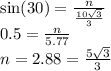 \sin(30)  =  \frac{n}{ \frac{10 \sqrt{3} }{3} }   \\ 0.5 =  \frac{n}{5.77} \\ n = 2.88 =  \frac{5 \sqrt{3} }{3}