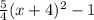 \frac{5}{4}(x+4)^2-1