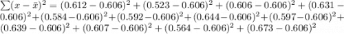 \sum (x - \bar x)^2 = (0.612 -0.606)^2+(0.523 -0.606)^2+(0.606 -0.606)^2+(0.631 -0.606)^2+(0.584 -0.606)^2+(0.592 -0.606)^2+(0.644 -0.606)^2+(0.597  -0.606)^2+(0.639 -0.606)^2+(0.607 -0.606)^2+(0.564 -0.606)^2+(0.673 -0.606)^2