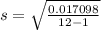s = \sqrt{\frac{0.017098}{12-1}}