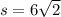 s = 6\sqrt{2}