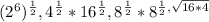 (2^{6})^{\frac{1}{2} } , 4^{\frac{1}{2} } * 16^{\frac{1}{2} },8^{\frac{1}{2} } * 8^{\frac{1}{2}, \sqrt{16*4}