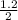 \frac{1.2}{2}