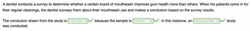 A dentist conducts a survey to determine whether a certain brand of mouthwash improves gum health mo