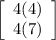 \left[\begin{array}{ccc}4(4)\\4(7)\\\end{array}\right]