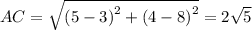 AC=\sqrt{\left(5-3\right)^2+\left(4-8\right)^2}=2\sqrt{5}