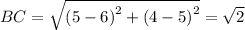 BC=\sqrt{\left(5-6\right)^2+\left(4-5\right)^2}=\sqrt{2}